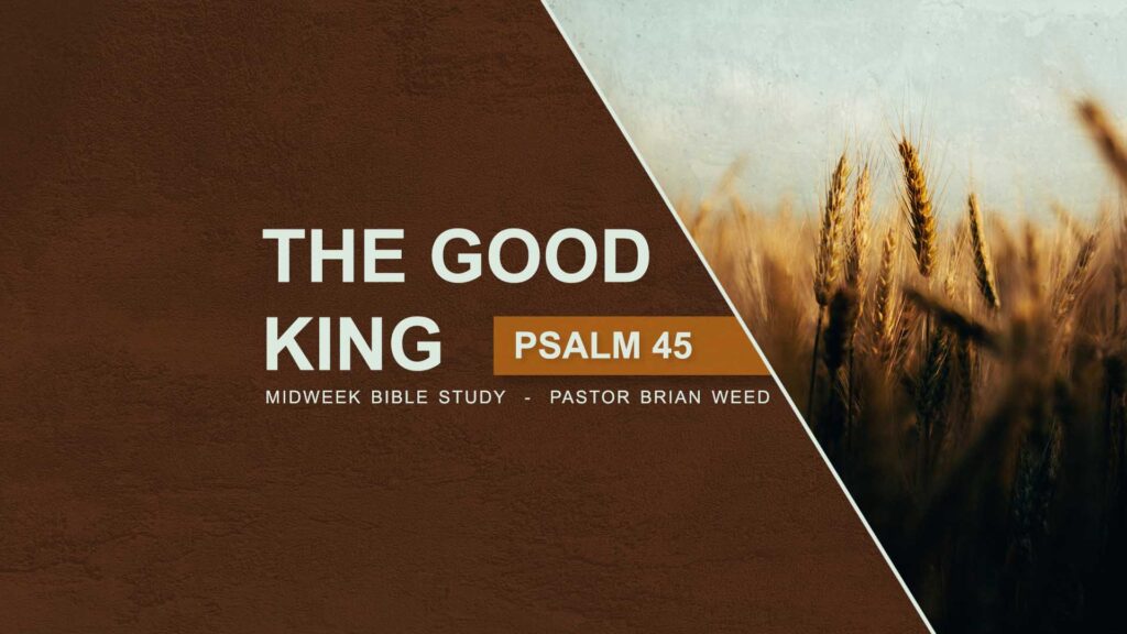 The Good King / Psalm 45
